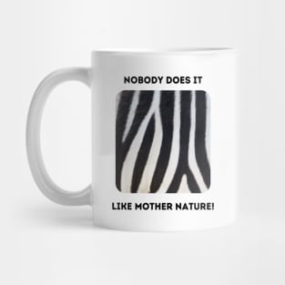 Zebra Stripes: Mother Nature Rules! (front only) Mug